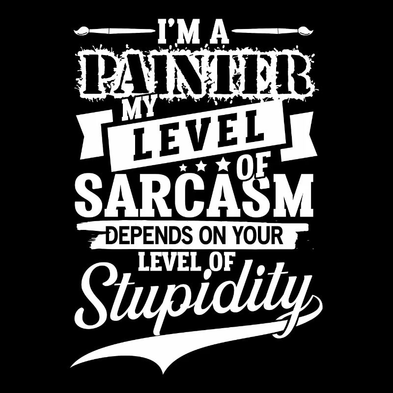 Maler Malen Sarkasmus Malerei Beruf Spruch