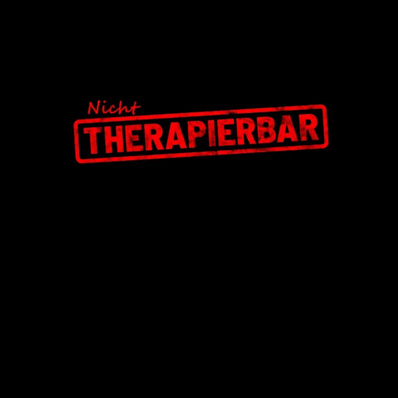 Nicht therapierbar Psychiatrie Sprüche Geschenk