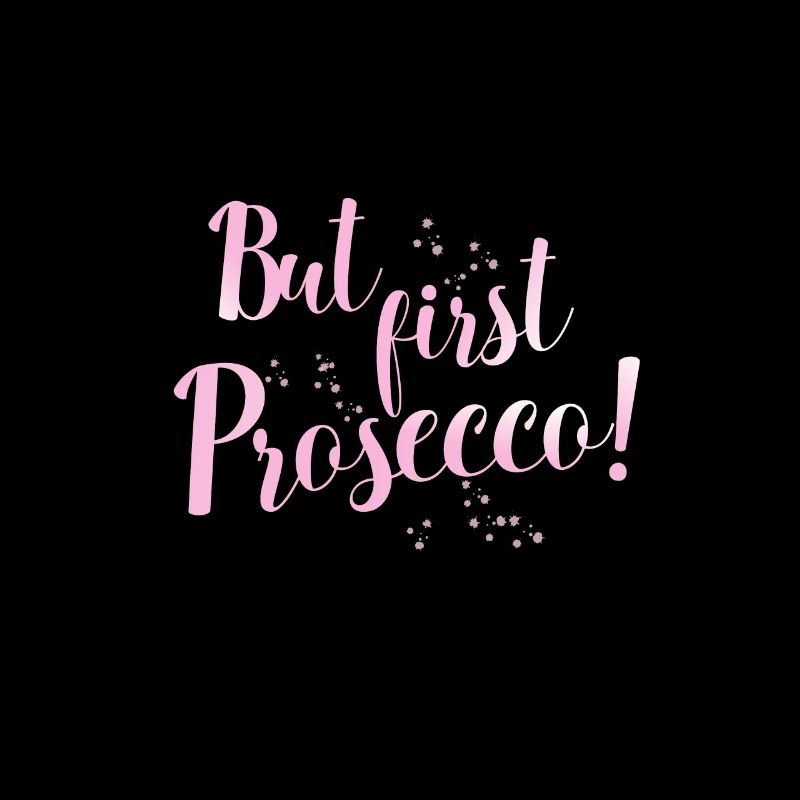 but first prosecco Feiern Alkohol Sprüche Geschenk