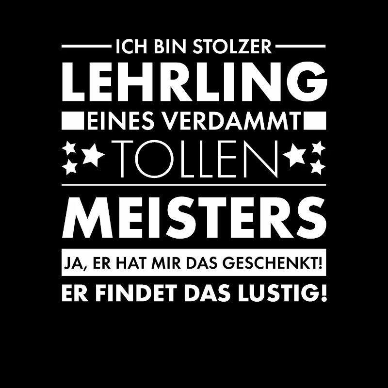 Lustiger Ich bin stolzer Lehrling Spruch