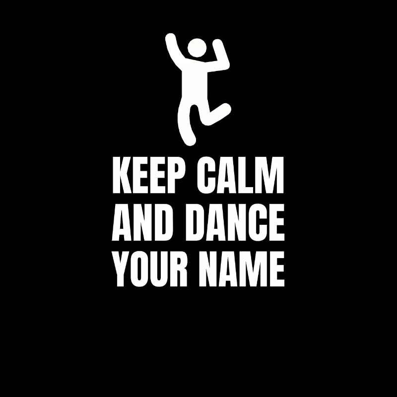 Keep Calm And Dance Your Name