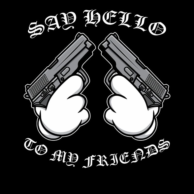 Say Hello to my Friends Comic Hände mit Waffen