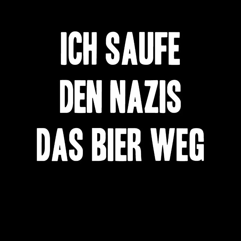 Ich saufe den Nazis das Bier weg