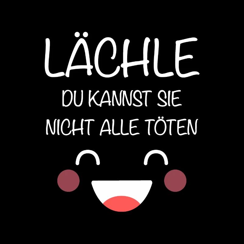 Lächle Du Kannst Sie Nicht Alle Töten Arbeit Büro