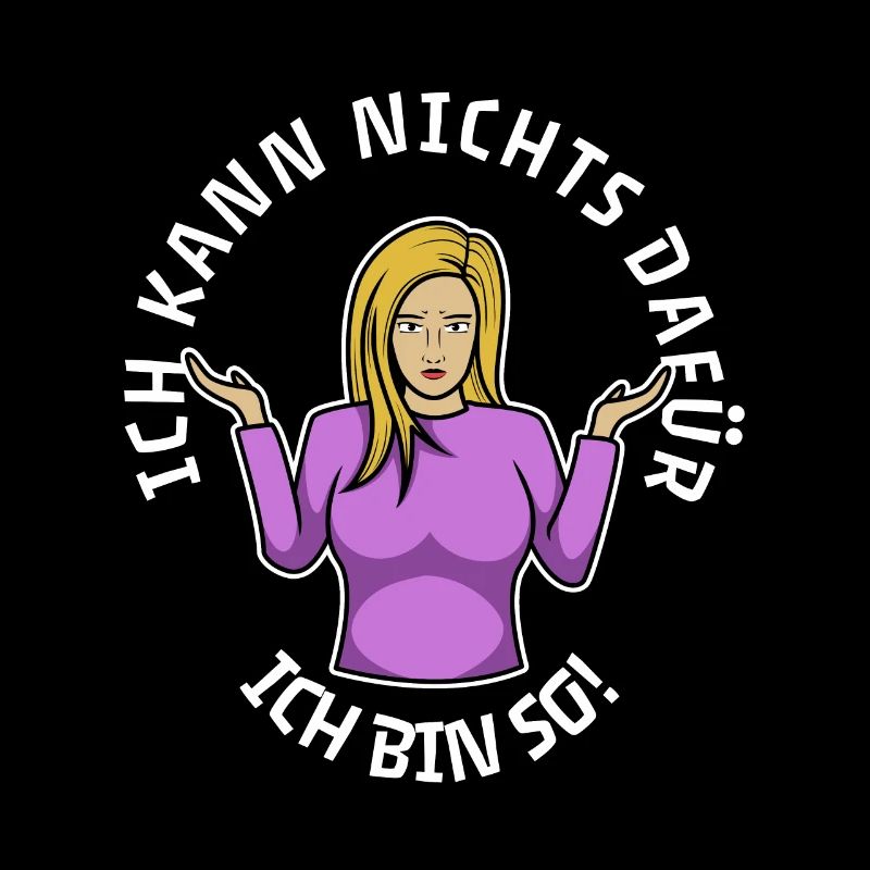 Ich kann nichts dafür, ich bin so!