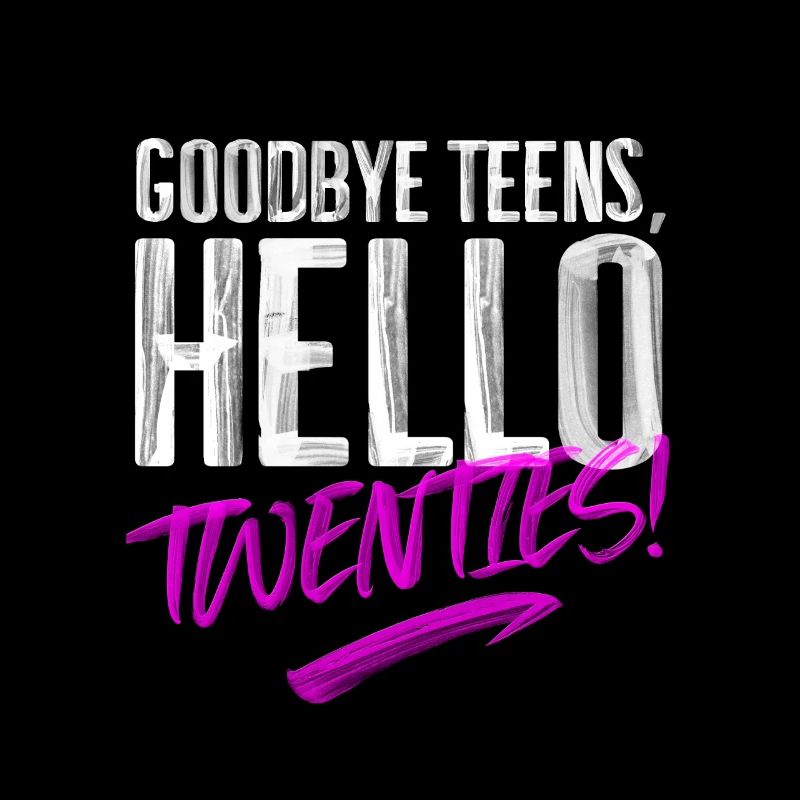 Goodbye Teens Hello Twenties Birthday Anniversary