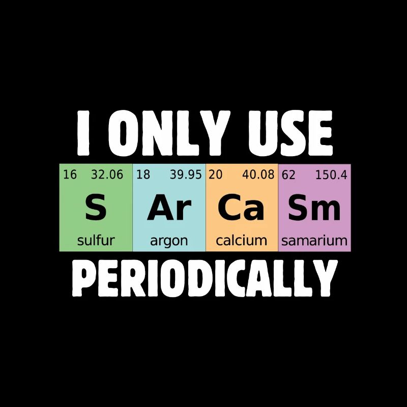 Funny science I only use sarcasm by