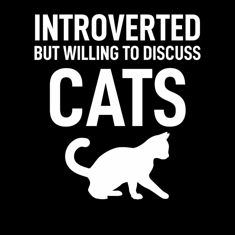 Introverted But Willing To Discuss Cat Funny Pet