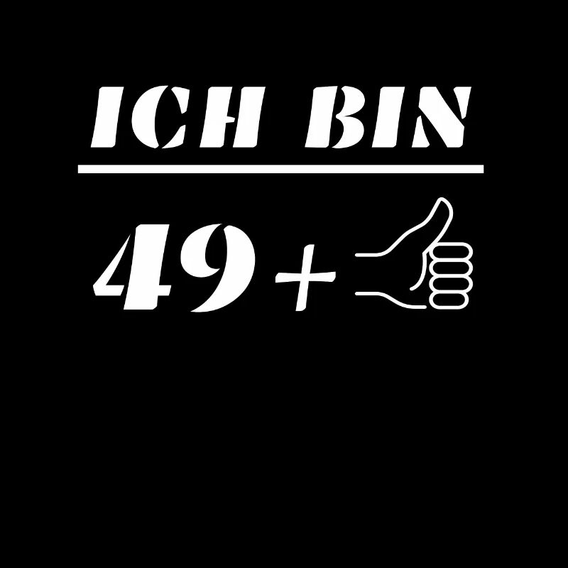 Ich bin 49+1 Geschenk 50. Geburtstag