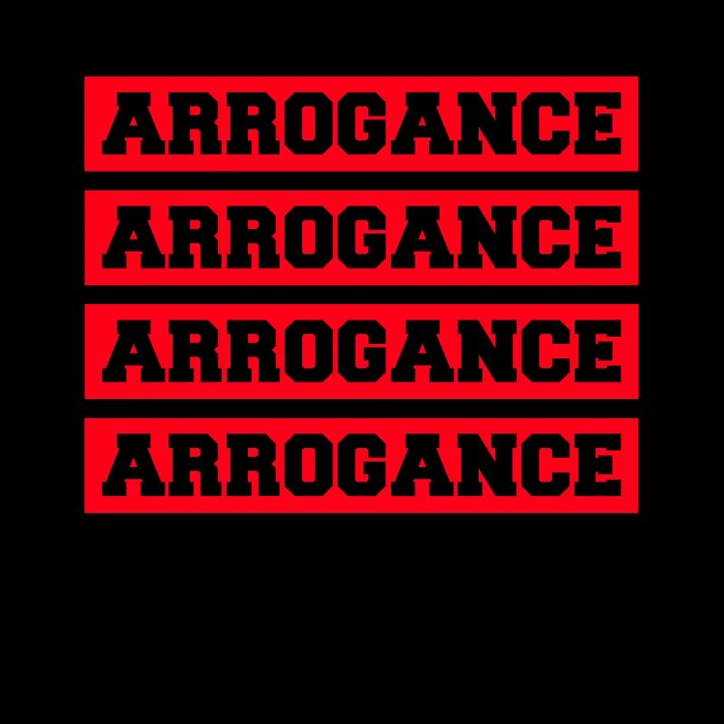Arrogance