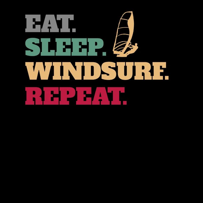 Eat Sleep Windsurf Windsurfer Windsurfing Repeat