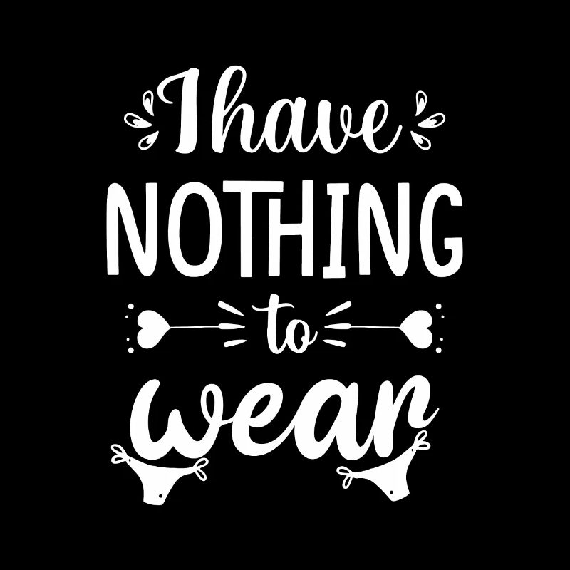 I HAVE NOTHING TO WEAR