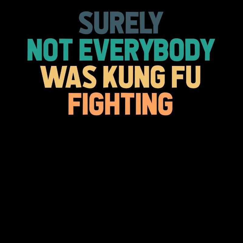 Surely Not Everybody Was Kung Fu Fighting