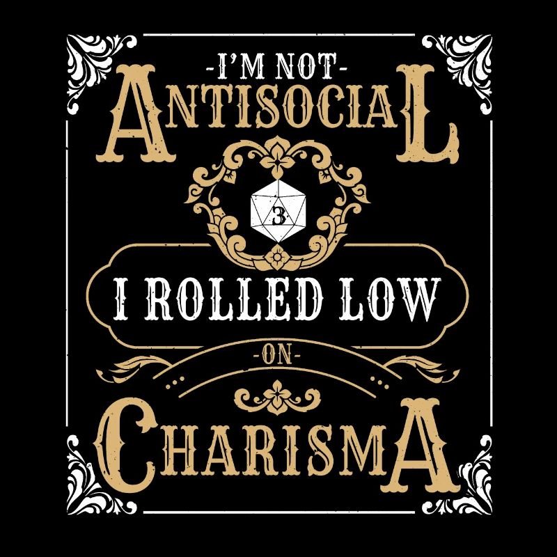 Not Antisocial Rolled Low Charisma RPG Tabletop