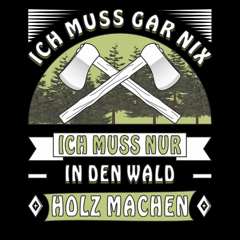 IN DEN WALD HOLZ MACHEN