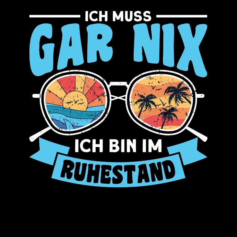 Ich muss Gar Nix ich bin im Ruhestand Rentner