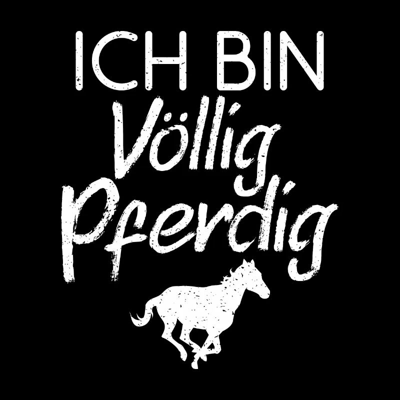 Ich bin völlig Pferdig