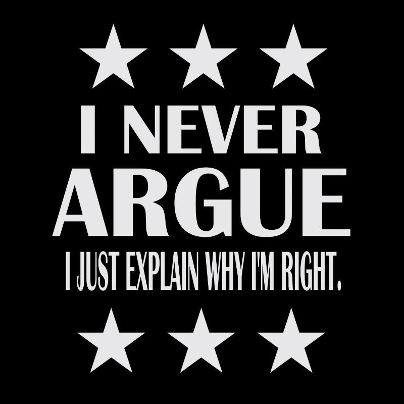 I never argue