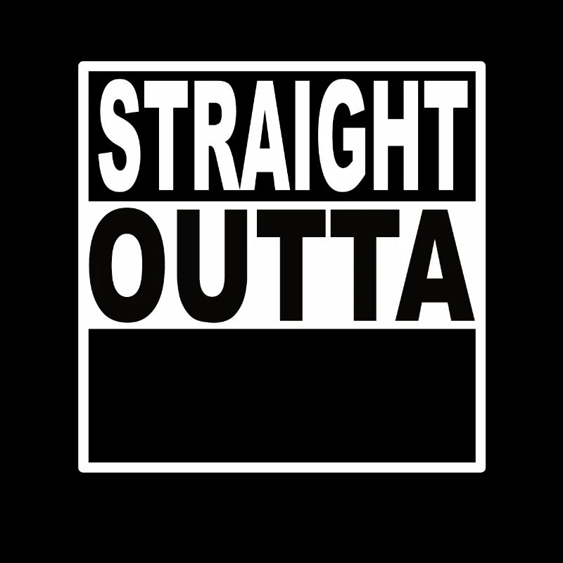 Straigt Outta