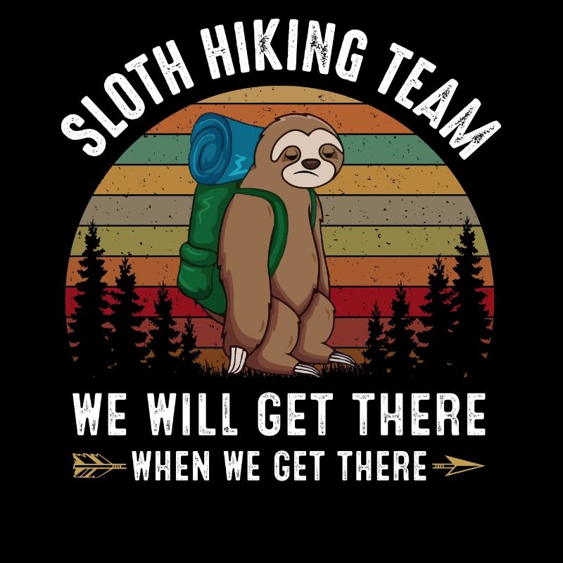 sloth hiking team we will get there when we get th
