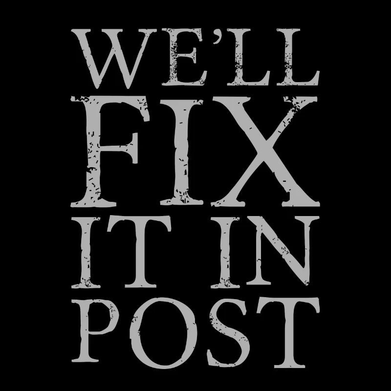 We'll Fix It In Post 4