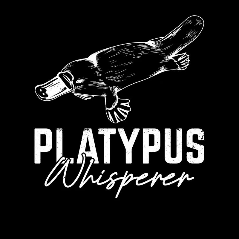 Platypus Whisperer Quote for a Monotreme Platypus