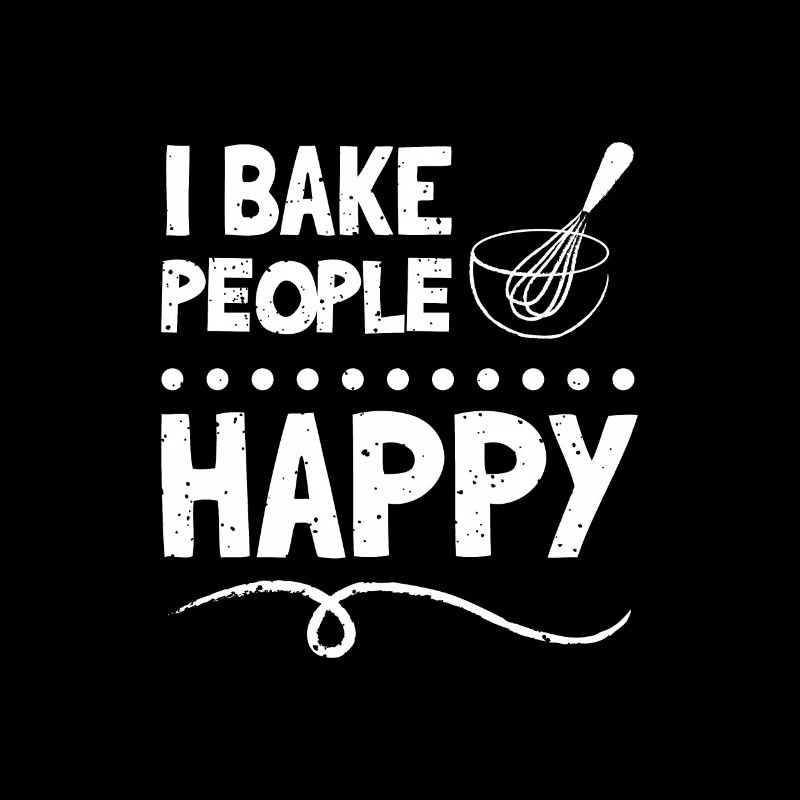 I Bake People Happy For Bakers
