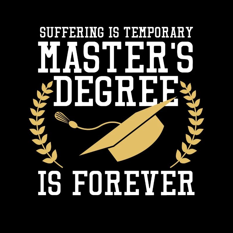 Suffering Is Temporary Masters Degree Is Forever
