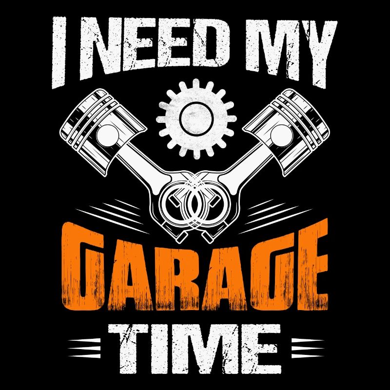 I Need My Garage Time Mechanic Tool Workshop
