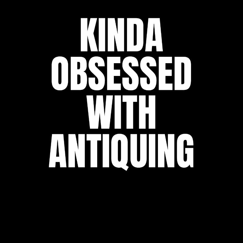KINDA OBSESSDD WTIH ANTIQUING