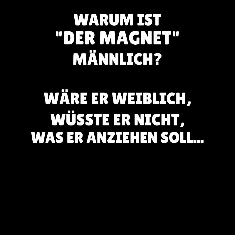 Warum ist der Magnet männlich schwarzer Humor