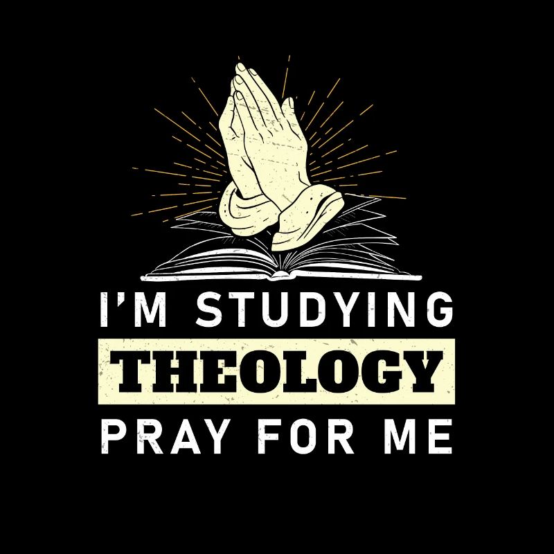 I'm Studying Theology Pray For Me Funny