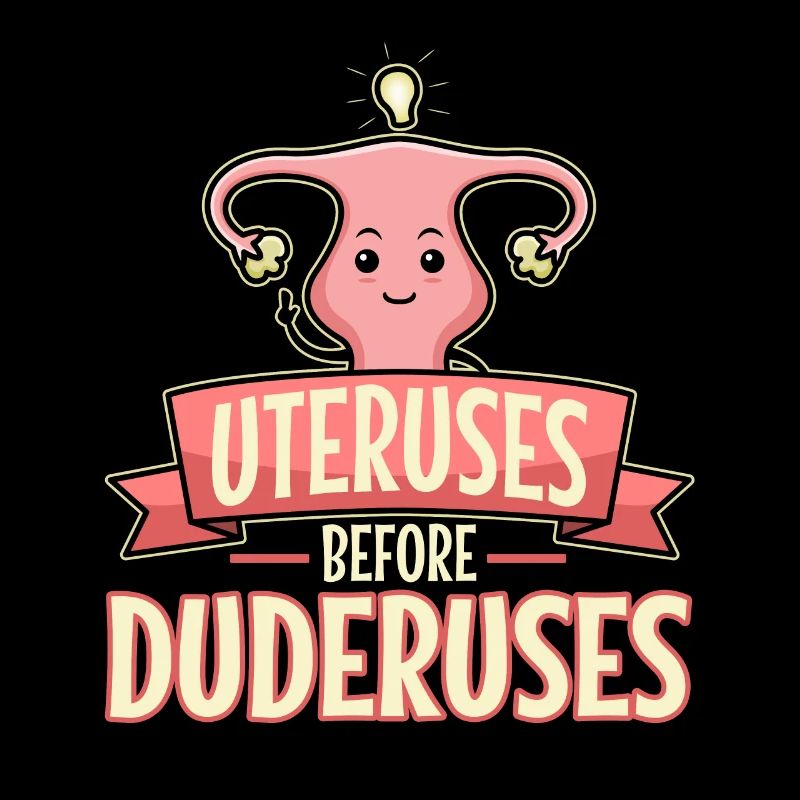 Uteruses Before Duderuses