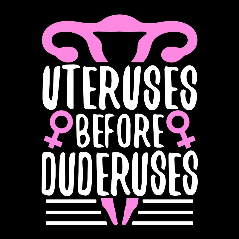 Uteruses Before Duderuses