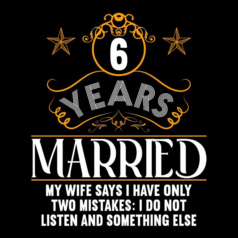 6 years married only 2 mistakes 6.Wedding anniversary