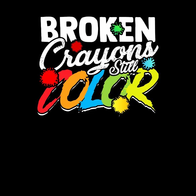 Broken crayons still color - Neurodivergent ADHD