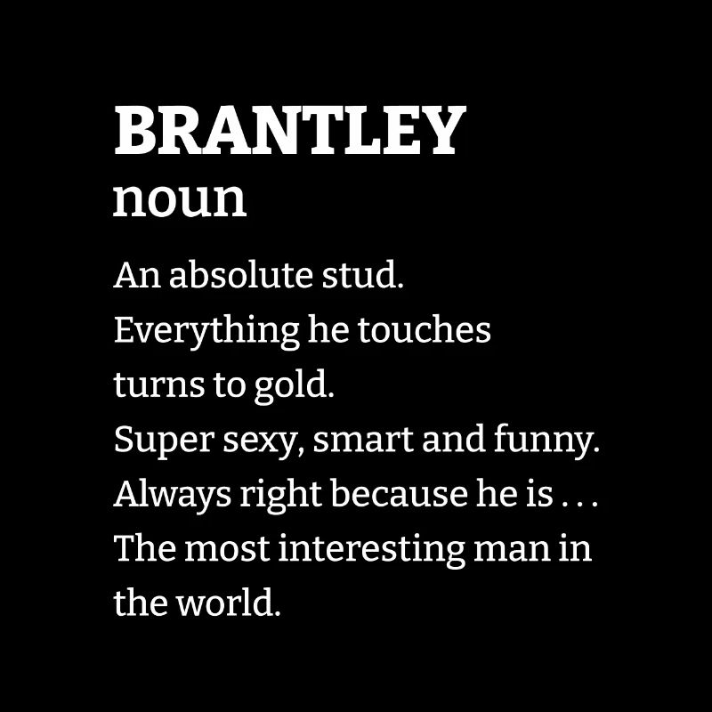 Brantley: An absolute stud. Everthing he touches t