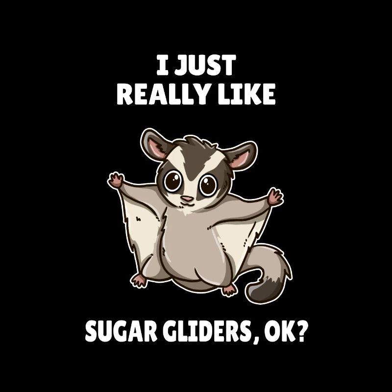 Lover Gift I Just Really Like Sugar Gliders OK