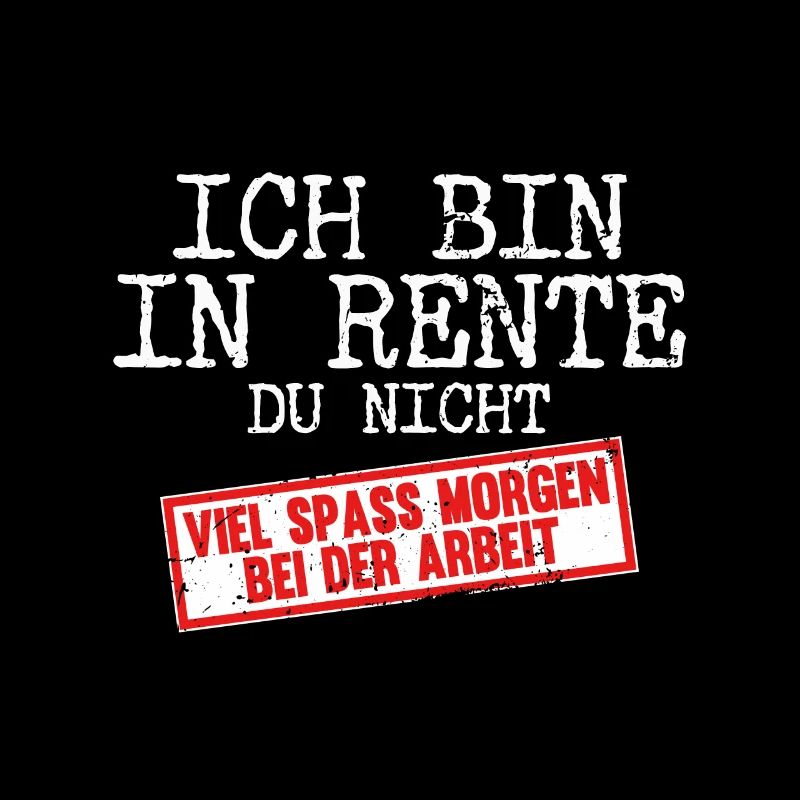 Ich bin in Rente du nicht Rentner