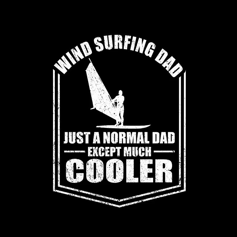 Windsurfing Dad Just A Normal Dad Except Cooler