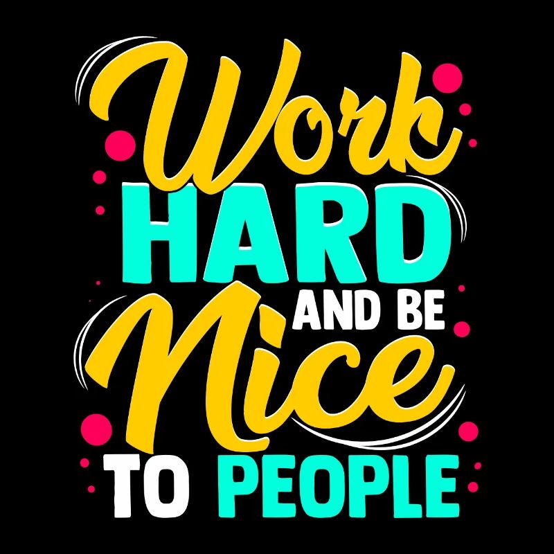Work Hard And Be Nice Inspiration Achtsamkeit