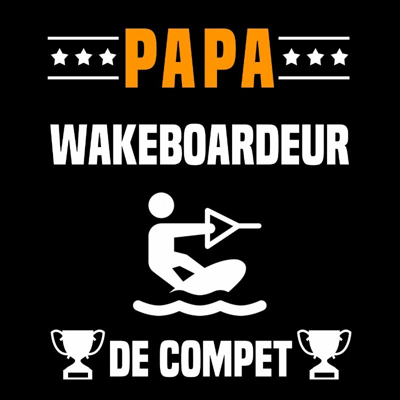 papa wakeboardeur de compet cadeau papa wakeboard