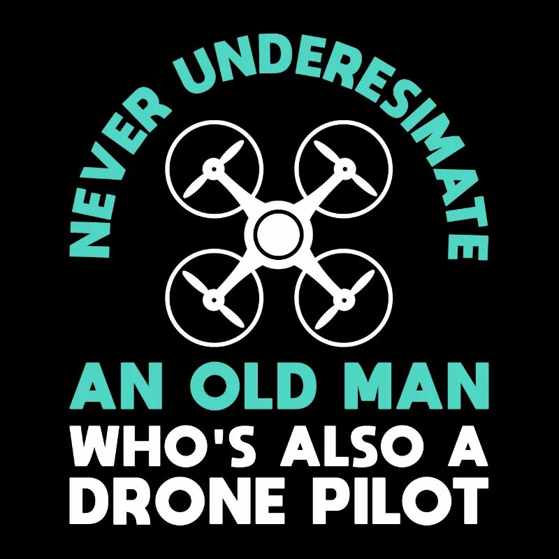 Never Underestimate An Old Man Whos Also A Drone