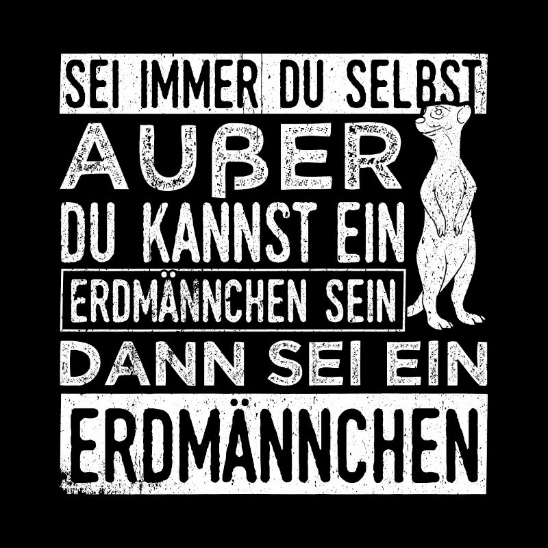 Sei immer du selbst, außer du kannst ein Erdmännch
