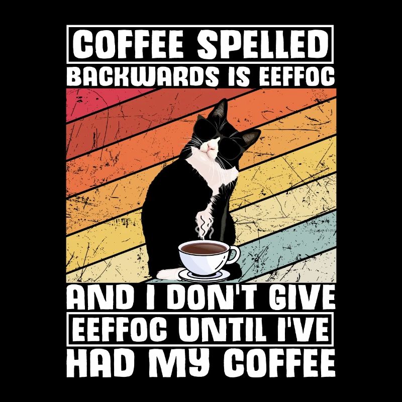 Coffee spelled backwards is Eeffoc | I Hate Mornin