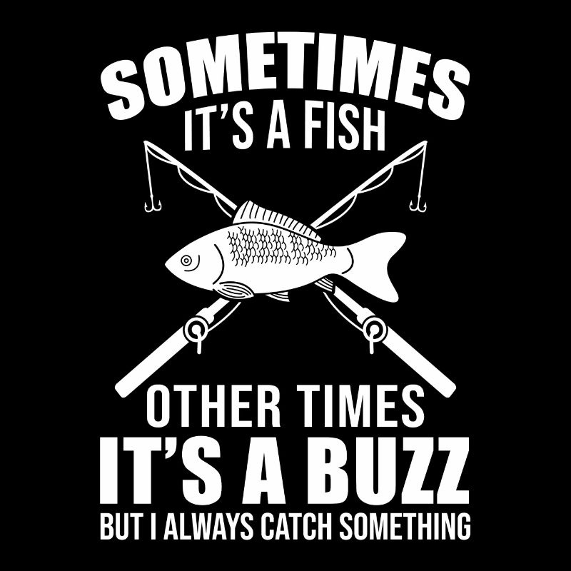 Sometimes Its A Fish Other Times Its A Buzz Funny