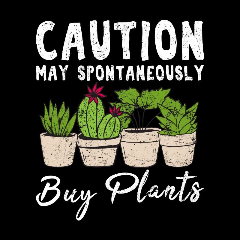Caution May Spontaneously Buy Plants Cute Funny Pl