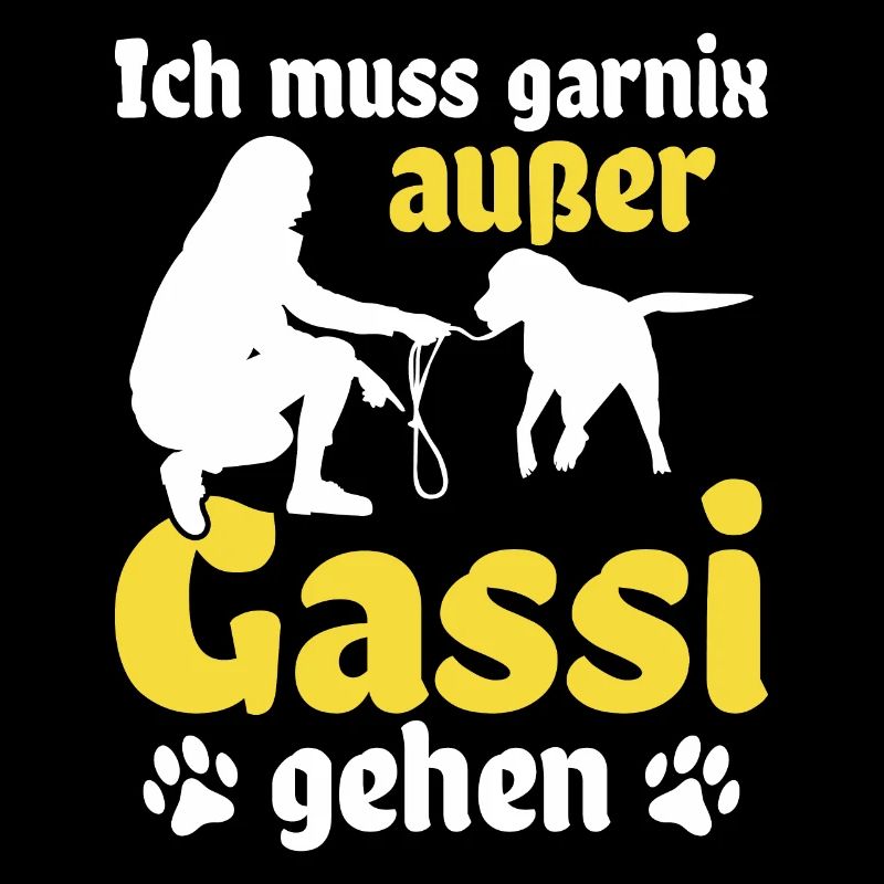 Hund Ich muss garnix außer Gassi gehen