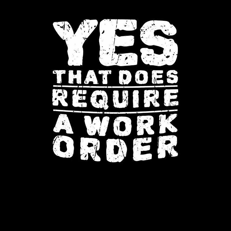 Ja, das erfordert einen Arbeitsauftrag - Informationen