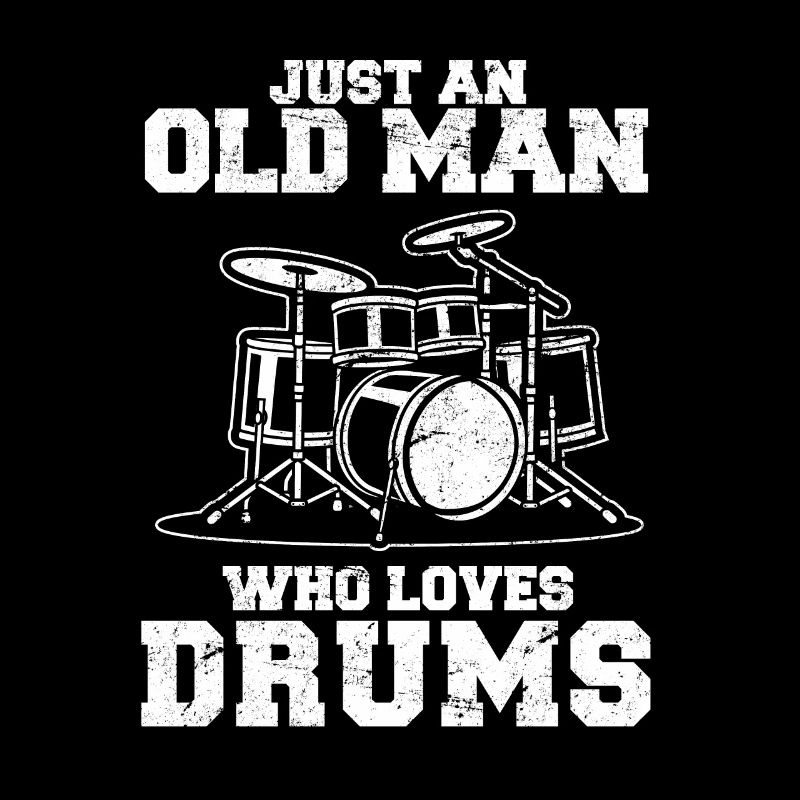 Just An Old Man Who Loves Drums Funny Drummer Perc